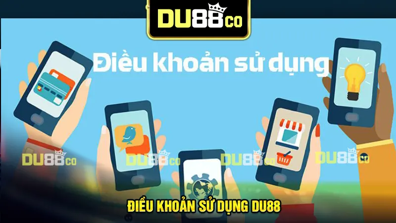 Điều khoản sử dụng DU88 - Hiểu rõ về quyền lợi và quy định