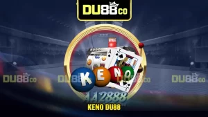 Keno DU88 - Trải nghiệm game hấp dẫn với phần thưởng khủng
