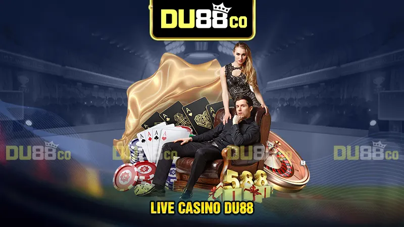 Ưu điểm hấp dẫn của Live Casino tại nhà cái DU88
