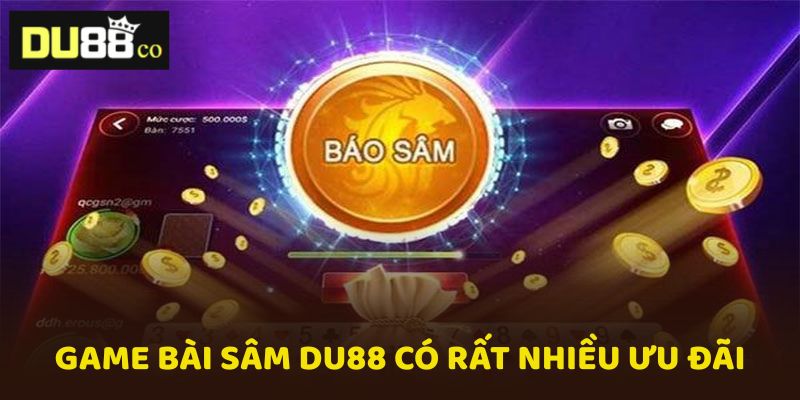 Chơi game bài Sâm tại Du88 nhận nhiều ưu đãi