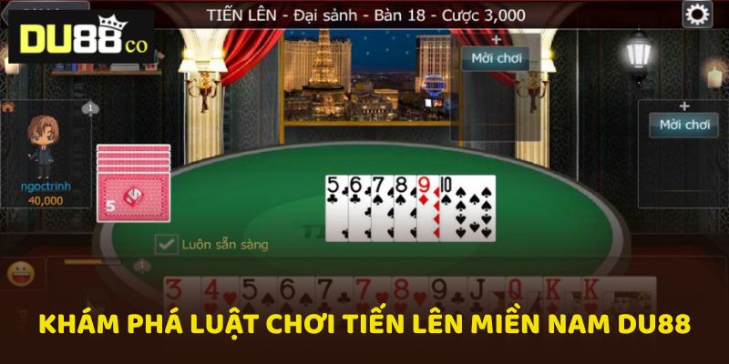 Khám phá luật chơi bài Tiến lên miền Nam Du88 cực dễ hiểu
