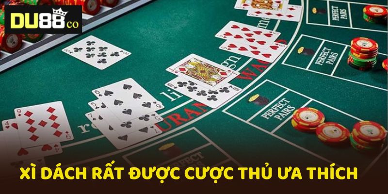 Xì Dách là trò chơi bài so điểm rất được yêu thích