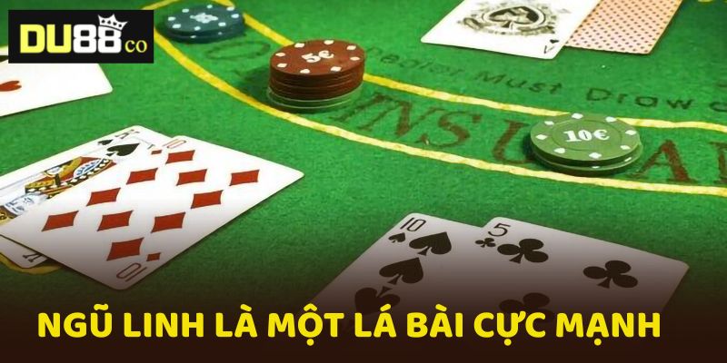 Ngũ Linh là một bài cực mạnh có thể thắng mọi đối thủ